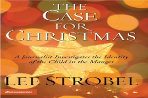 The case for Christmas : a journalist investigates the identity of the child in the manger